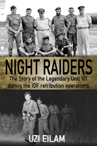 Night Raiders: The Story of the Legendary Unit 101 During the IDF Retribution Operations