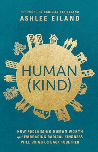 Human(Kind): How Reclaiming Human Worth and Embracing Radical Kindness Will Bring Us Back Together von WaterBrook