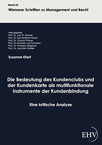 Die Bedeutung des Kundenclubs und der Kundenkarte als multifunktionale Instrumen: Eine kritische Analyse (Wismarer Schriften zu Management und Recht)