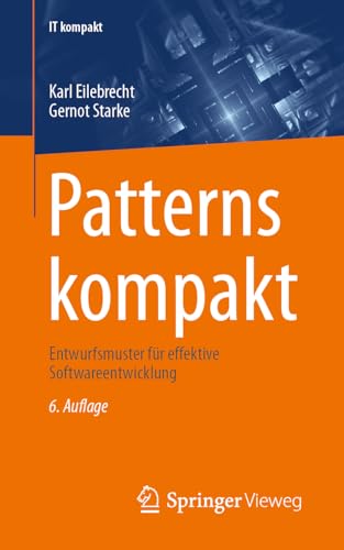 Patterns kompakt: Entwurfsmuster für effektive Softwareentwicklung (IT kompakt)