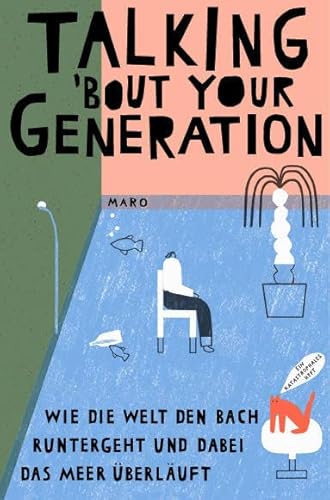 Talking ’bout Your Generation: Wie die Welt den Bach "runtergeht und dabei das Meer überläuft. MaroHeft #6 (MaroHefte) von Maro Verlag