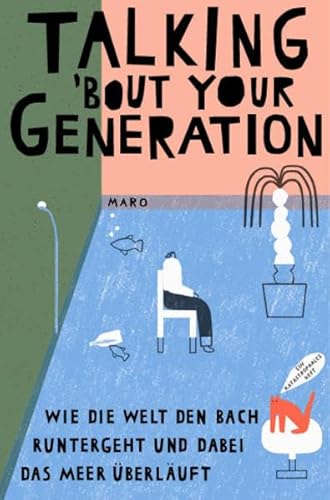 Talking ’bout Your Generation: Wie die Welt den Bach "runtergeht und dabei das Meer überläuft. MaroHeft #6 (MaroHefte)
