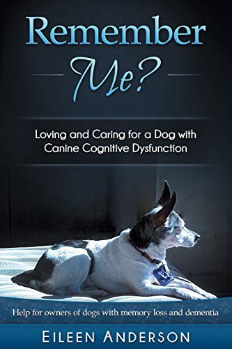 Remember Me?: Loving and Caring for a Dog with Canine Cognitive Dysfunction von Ingramcontent