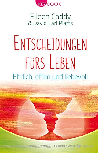 Entscheidungen fürs Leben: Ehrlich, offen und liebevoll (KeyBook)