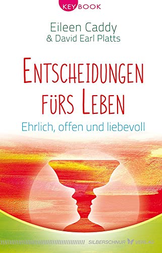 Entscheidungen fürs Leben: Ehrlich, offen und liebevoll (KeyBook)