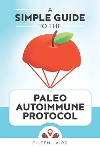 A Simple Guide to the Paleo Autoimmune Protocol von CREATESPACE