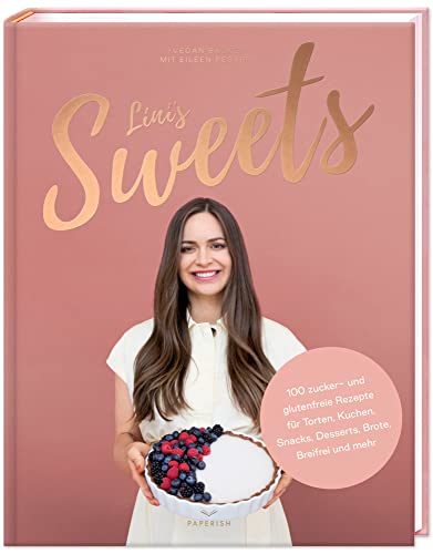 LINI’S SWEETS - Vegan backen mit Eileen: Backbuch mit 100 zuckerfreien glutenfreien Rezepten für Snacks, Torten, Kuchen, Desserts, Brot backen und Baby-breifrei (PAPERISH Backbuch) von PAPERISH Verlag