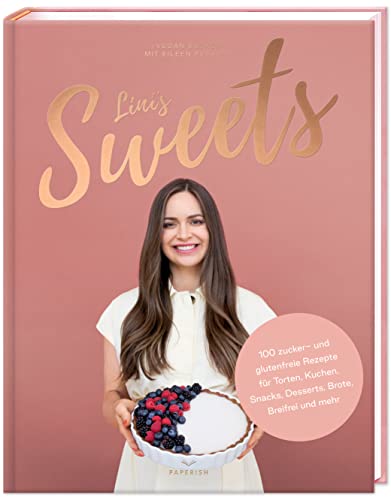 LINI’S SWEETS - Vegan backen mit Eileen: Backbuch mit 100 zuckerfreien glutenfreien Rezepten für Snacks, Torten, Kuchen, Desserts, Brot backen und Baby-breifrei (PAPERISH Backbuch)