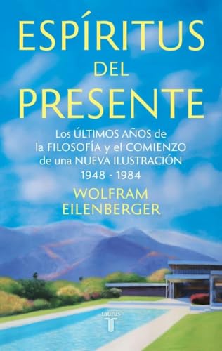 Espíritus del presente: Los últimos años de la filosofía y el comienzo de una Nueva Ilustración 1948-1984 (Pensamiento) von TAURUS