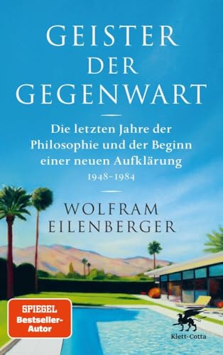 Geister der Gegenwart: Die letzten Jahre der Philosophie und der Beginn einer neuen Aufklärung 1948 – 1984 | SPIEGEL-Bestseller Geister der Gegenwart: Die letzten Jahre der Philosophie und der Beginn einer neuen Aufklärung 1948 – 1984 | SPIEGEL-Bestseller