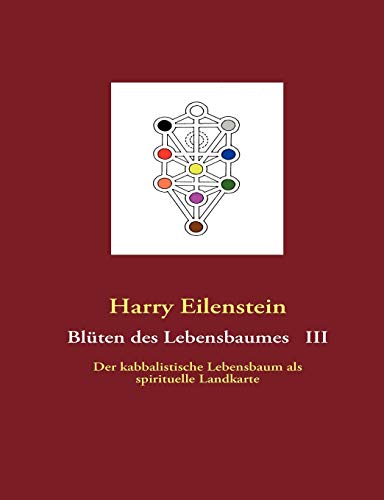 Blüten des Lebensbaumes III: Der kabbalistische Lebensbaum als spirituelle Landkarte von Books on Demand GmbH