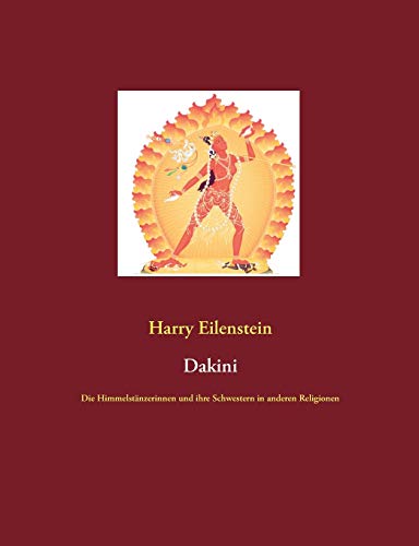 Dakini: Die Himmelstänzerinnen und ihre Schwestern in anderen Religionen