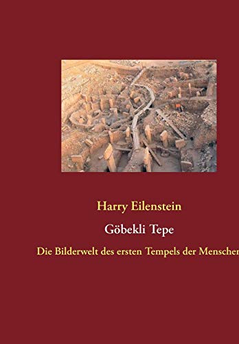 Göbekli Tepe: Die Bilderwelt des ersten Tempels der Menschen