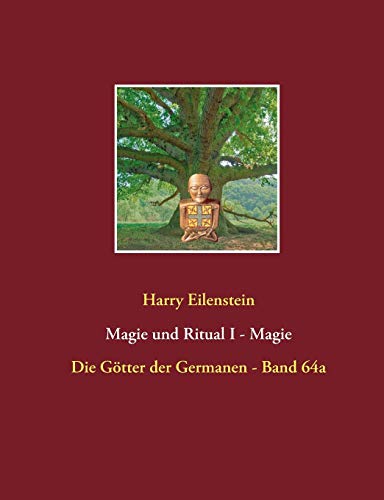 Magie und Ritual I - Magie: Die Götter der Germanen - Band 64a von Books on Demand
