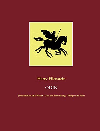 Odin: Jenseitsführer und Weiser - Gott der Einweihung - Krieger und Fürst