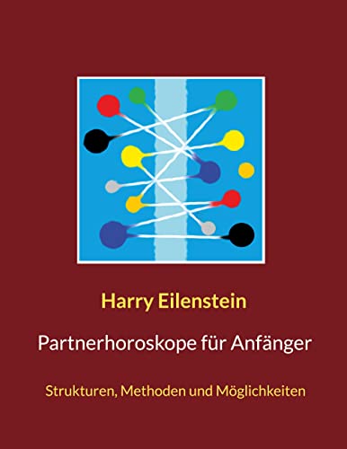 Partnerhoroskope für Anfänger: Strukturen, Methoden und Möglichkeiten von BoD – Books on Demand