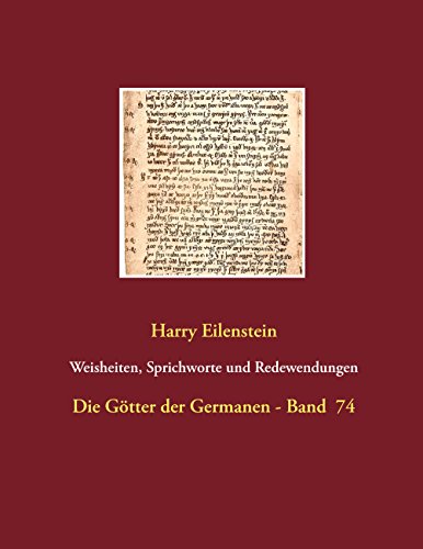 Weisheiten, Sprichworte und Redewendungen: Die Götter der Germanen - Band 74 von Books on Demand