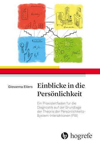 Einblicke in die Persönlichkeit: Ein Praxisleitfaden für die Diagnostik auf der Grundlage der Theorie der Persönlichkeits-System-Interaktionen (PSI) von HOGREFE (VORM. VERLAG HANS HUBER )
