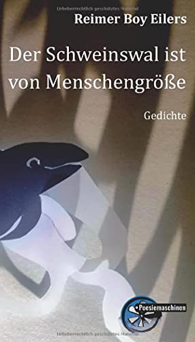 Der Schweinswal ist von Menschengröße (Poesiemaschinen) von Kulturmaschinen Verlag