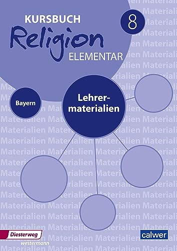 Kursbuch Religion Elementar 8 - Ausgabe 2017 für Bayern: Lehrermaterial 8 (Kursbuch Religion Elementar: Ausgabe für Bayern) von Calwer