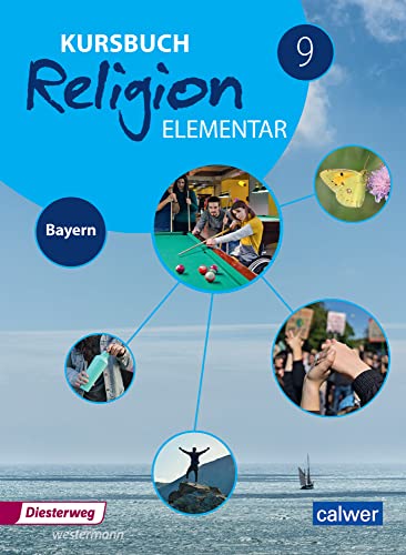 Kursbuch Religion Elementar 9 - Ausgabe für Bayern: Schulbuch 9: Schülerbuch (Kursbuch Religion Elementar: Ausgabe für Bayern) von Calwer Verlag GmbH