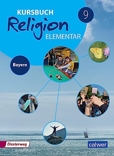 Kursbuch Religion Elementar 9 - Ausgabe 2017 für Bayern: Schulbuch 9: Schülerbuch (Kursbuch Religion Elementar: Ausgabe für Bayern)