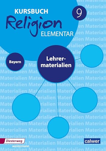 Kursbuch Religion Elementar 9 - Ausgabe für Bayern: Lehrermaterial 9 (Kursbuch Religion Elementar: Ausgabe für Bayern) von Calwer