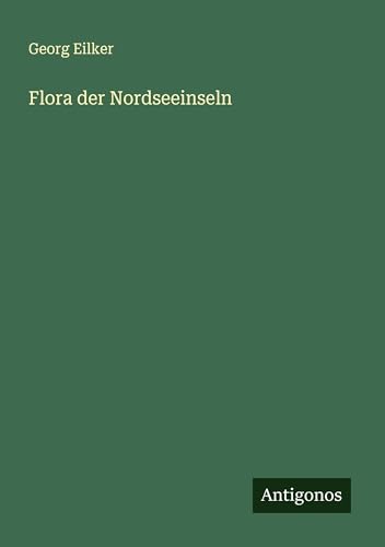 Flora der Nordseeinseln von Antigonos Verlag