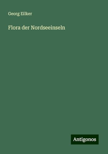 Flora der Nordseeinseln von Antigonos Verlag