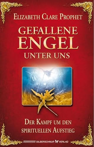 Gefallene Engel unter uns. Der Kampf um den spirituellen Aufstieg