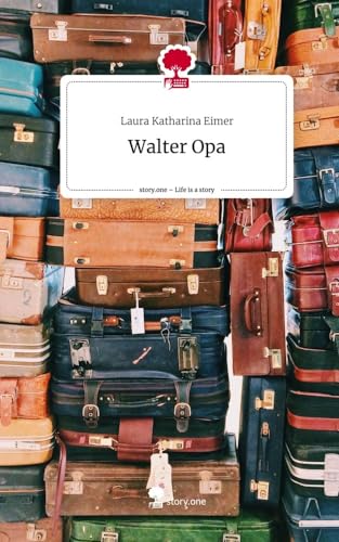 Walter Opa. Life is a Story - story.one von story.one publishing