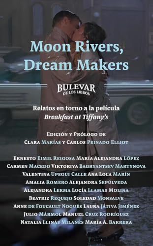 Moon Rivers, Film Makers: Relatos en torno a la película Breakfast at Tiffany's (Bulevar de los libros, Band 1) von Bulevar de los Libros