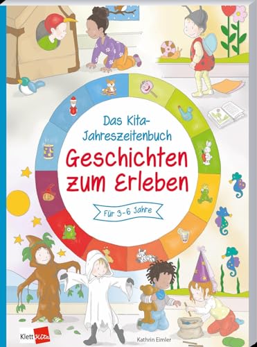 Das Kita-Jahreszeitenbuch: Geschichten zum Erleben von Klett Kita GmbH