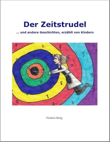 Der Zeitstrudel ... und andere Geschichten, erzählt von Kindern von Mirabilis