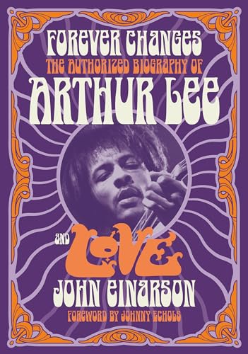 Forever Changes: The Authorized Biography of Arthur Lee and Love von Jawbone Press