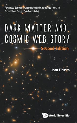 Dark Matter and Cosmic Web Story: 2nd Edition (Advanced Series In Astrophysics And Cosmology, Band 15) von WSPC