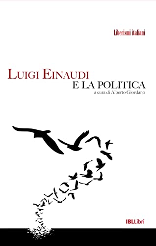 Luigi Einaudi e la politica (Liberismi italiani)