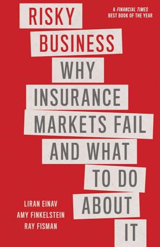 Risky Business: Why Insurance Markets Fail and What to Do About It von Yale University Press