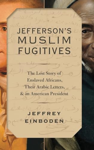 Jefferson's Muslim Fugitives: The Lost Story of Enslaved Africans, their Arabic Letters, and an American President von OUP USA