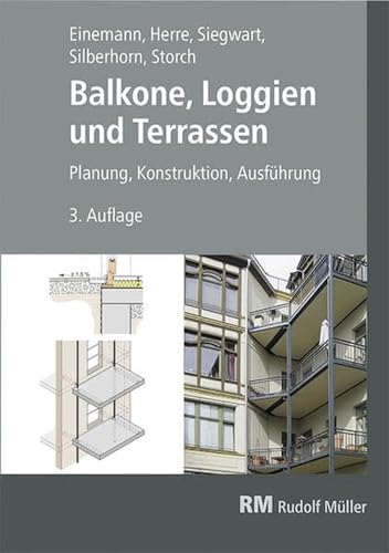 Balkone, Loggien und Terrassen, 3. Auflage: Planung, Konstruktion, Ausführung von Müller Rudolf