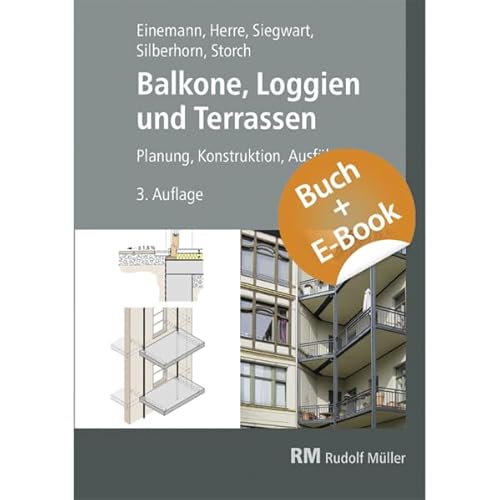 Balkone, Loggien und Terrassen - mit E-Book: Planung, Konstruktion, Ausführung von RM Rudolf Müller Medien GmbH & Co. KG