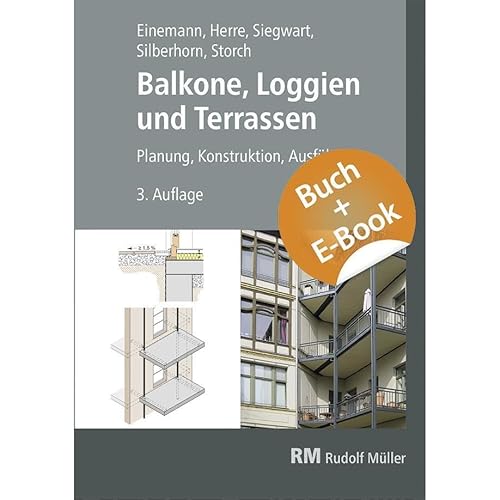 Balkone, Loggien und Terrassen - mit E-Book: Planung, Konstruktion, Ausführung von RM Rudolf Müller Medien GmbH & Co. KG