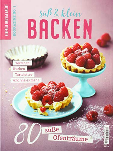 Einfach Hausgemacht Bookazine Nr. 1: Backen – süß & klein: 80 süße Ofenträume
