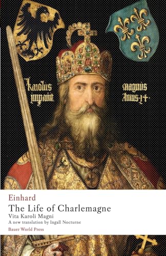 The Life of Charlemagne: Vita Karoli Magni (Bauer World Press) von Bauer World Press