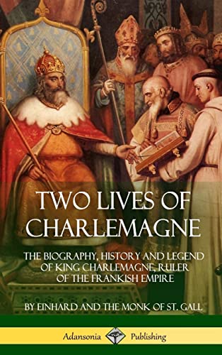 Two Lives of Charlemagne: The Biography, History and Legend of King Charlemagne, Ruler of the Frankish Empire (Hardcover) von Lulu