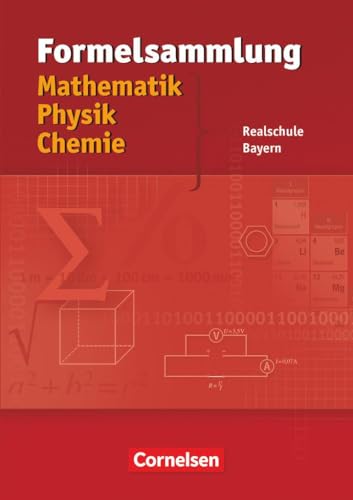 Formelsammlungen Sekundarstufe I - Bayern - Realschule: Mathematik - Physik - Chemie - Formelsammlung von Cornelsen Verlag GmbH