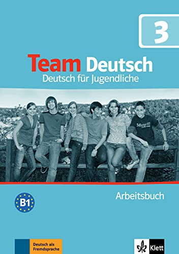 Team Deutsch 3: Deutsch für Jugendliche. Arbeitsbuch (Team Deutsch: Deutsch für Jugendliche)