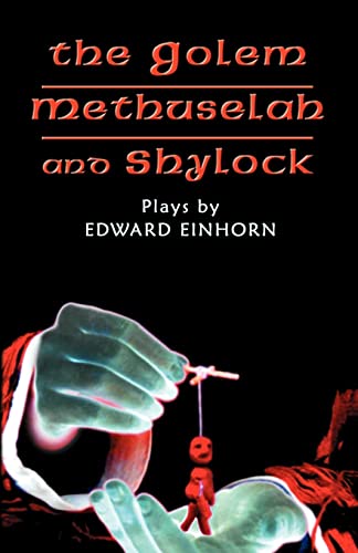 The Golem, Methuselah, and Shylock: Plays by Edward Einhorn von Theater 61 Press