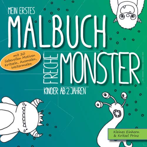 Mein erstes Malbuch freche Monster mit 20 liebevollen Motiven: Kinder ab 2 Jahren Kritzeln, Ausmalen, Weitermalen