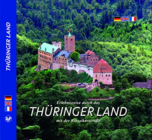 THÜRINGER LAND Erlebnisreise durch das Thüringer Land mit der Klassikerstraße - Texte in D/E/F: mit der Klassikerstraße, dreispr. Ausgabe D/E/F von Ziethen Verlag GmbH